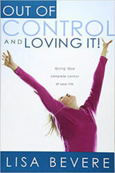 Out of Control and Loving it ! - Lisa Bevere (ISBN: 9781591858836)
