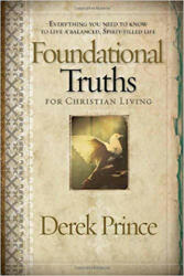 Foundational Truths For Christian Living - Derek Prince (ISBN: 9781591859826)