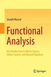 Functional Analysis: An Introduction to Metric Spaces Hilbert Spaces and Banach Algebras (ISBN: 9783319067278)