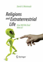 Religions and Extraterrestrial Life - David A. Weintraub (ISBN: 9783319050553)