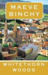 Whitethorn Woods - Maeve Binchy (ISBN: 9781594132452)