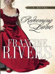 Redeeming Love - Francine Rivers (ISBN: 9781594151514)