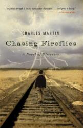 Chasing Fireflies - Charles Martin (ISBN: 9781595543257)