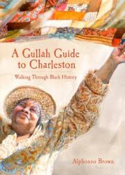 A Gullah Guide to Charleston: Walking Through Black History (ISBN: 9781596293922)