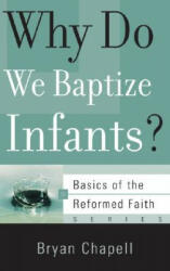 Why Do We Baptize Infants? - Bryan Chapell (ISBN: 9781596380585)