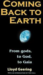 Coming Back to Earth: From Gods to God to Gaia (ISBN: 9781598150162)