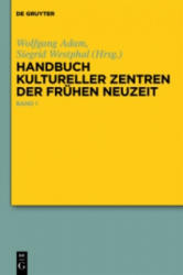 Handbuch Kultureller Zentren Der Fruhen Neuzeit - Wolfgang Adam, Siegrid Westphal, Claudius Sittig (ISBN: 9783110207033)