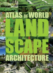 Atlas of World Landscape Architecture - Markus S. Braun, Chris van Uffelen (ISBN: 9783037681664)