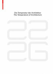 be 2226 Die Temperatur der Architektur / The Temperature of Architecture - Dietmar Eberle, Florian Aicher, Eduard Hueber (ISBN: 9783035603811)