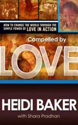 Compelled By Love - Heidi Baker (ISBN: 9781599793511)