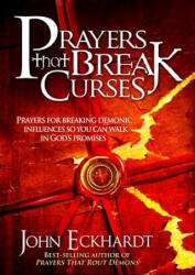 Prayers that Break Curses - John Eckhardt (ISBN: 9781599799445)
