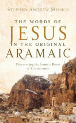The Words of Jesus in the Original Aramaic - Stephen Andrew Missick (ISBN: 9781600341076)