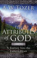 Attributes Of God Volume 1, The - A. W. Tozer (ISBN: 9781600661297)