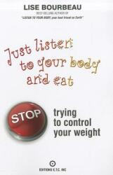 Just Listen to Your Body and Eat - Lise Bourbeau (ISBN: 9782920932340)