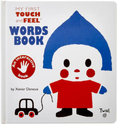 My First Touch and Feel Words Book - Xavier Deneux (ISBN: 9782848019802)