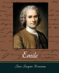 Jean-Jacques Rousseau - Emile - Jean-Jacques Rousseau (ISBN: 9781604249811)