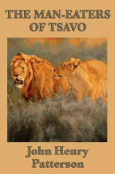 Man-eaters of Tsavo - John Henry Patterson (ISBN: 9781604597455)