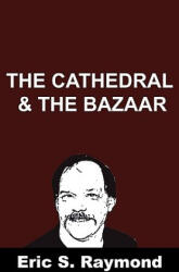 Cathedral and the Bazaar - Eric S. Raymond (ISBN: 9781607962281)