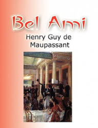 Bel Ami - Henry Guy Maupassant (ISBN: 9781609420222)