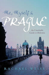 Me, Myself and Prague - Rachel Weiss (ISBN: 9781741148206)