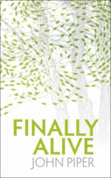Finally Alive - John Piper (ISBN: 9781845504212)