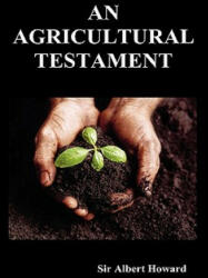 Agricultural Testament (Hardback) - Sir Albert Howard (ISBN: 9781849027526)