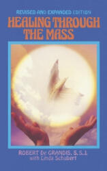 Healing Through the Mass - Robert Degrandis (ISBN: 9781878718105)