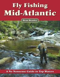 Fly Fishing the Mid-Atlantic: A No Nonsense Guide to Top Waters (ISBN: 9781892469243)