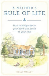 A Mother's Rule of Life - Holly Pierlot (ISBN: 9781928832416)
