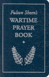 Fulton Sheen's Wartime Prayer Book - Fulton J. Sheen (ISBN: 9781928832652)