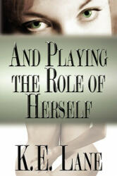 And Playing the Role of Herself - K. , E. Lane (ISBN: 9781932300727)