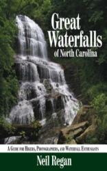 Great Waterfalls of North Carolina: A Guide for Hikers Photographers and Waterfall Enthusiasts (ISBN: 9781933251707)