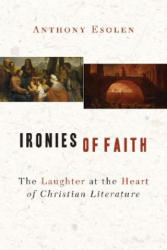 Ironies of Faith - Anthony M. Esolen (ISBN: 9781933859316)