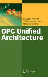 OPC Unified Architecture - Wolfgang Mahnke, Stefan-Helmut Leitner, Matthias Damm (ISBN: 9783540688983)