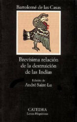 Brevisima Relacion De La Destruccion De Las Indias - Bartolome De Las Casas, Andre Saint-Lu (ISBN: 9788437603414)