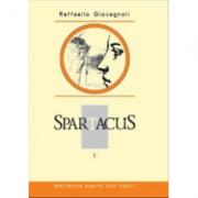 Spartacus. Volumul I - Raffaello Giovagnoli (ISBN: 9789975697019)