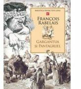 Gargantua si Pantagruel - Francois Rabelais (ISBN: 9789975696555)