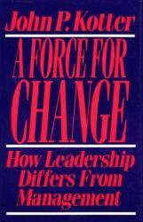 Force for Change: How Leadership Differs from Management (ISBN: 9780029184653)
