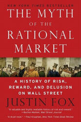 Myth of the Rational Market - Justin Fox (ISBN: 9780060599034)