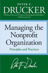 Managing the Nonprofit Organization - Peter F. Drucker (ISBN: 9780060851149)