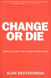Change or Die - Alan Deutschman (ISBN: 9780061373671)