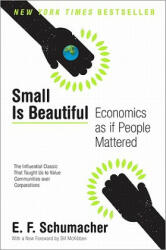 Small Is Beautiful: Economics as If People Mattered - E. F. Schumacher, Bill McKibben (ISBN: 9780061997761)