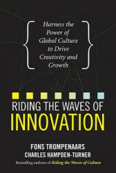 Riding the Waves of Innovation: Harness the Power of Global Culture to Drive Creativity and Growth - Fons Trompenaars, Charles Hampden-Turner (ISBN: 9780071714761)