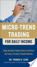 Micro-Trend Trading for Daily Income: Using Intra-Day Trading Tactics to Harness the Power of Today's Volatile Markets (ISBN: 9780071752879)