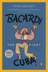 Bacardi And The Long Fight For Cuba - Tom Gjelten (ISBN: 9780143116325)