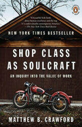 Shop Class as Soulcraft - Matthew B. Crawford (ISBN: 9780143117469)