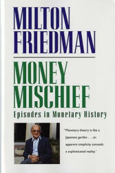 Money Mischief - Milton Friedman (ISBN: 9780156619301)