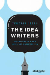 The Idea Writers: Copywriting in a New Media and Marketing Era (ISBN: 9780230613881)