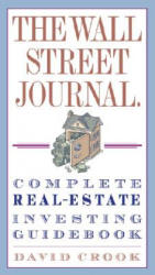 Wall Street Journal. Complete Real-Estate Investing Guidebook - Crook, David (Brunel University, UK Institute of Education, University of London, UK Institute of Education, University of London, UK Institute of Edu (ISBN: 9780307345622)