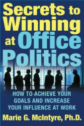 Secrets to Winning at Office Politics - Marie McIntyre (ISBN: 9780312332181)